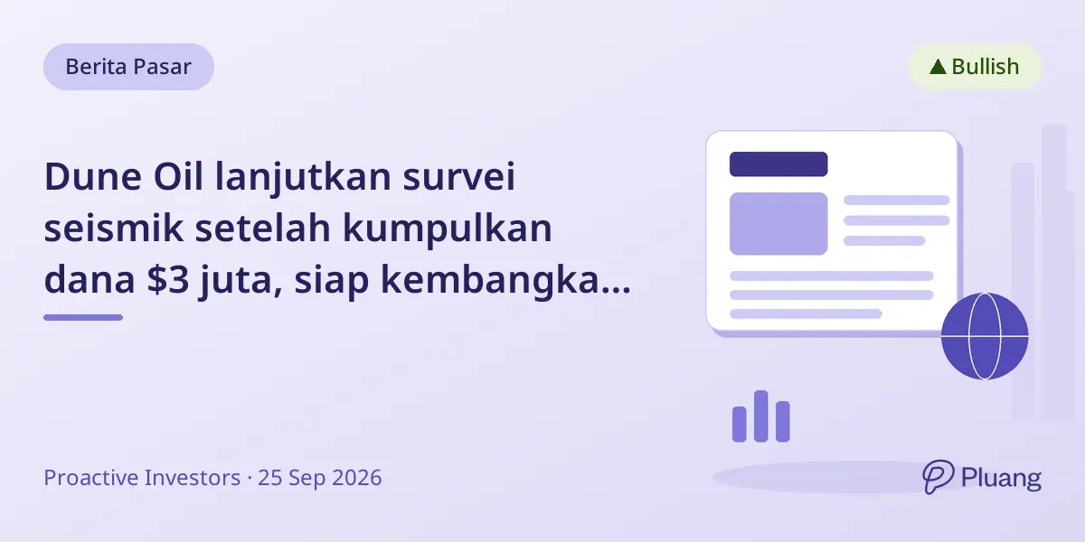 Dune Oil lanjutkan survei seismik setelah kumpulkan dana $3 juta, siap kembangkan dua ladang minyak utama.