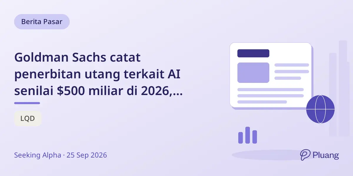 Goldman Sachs catat penerbitan utang terkait AI senilai $500 miliar di 2026, risiko pada arus kas dan spread kredit.