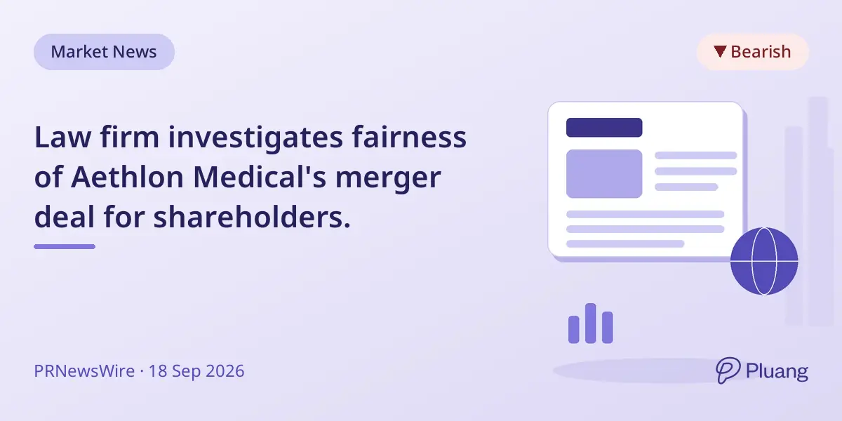 Law firm investigates fairness of Aethlon Medical's merger deal for shareholders.
