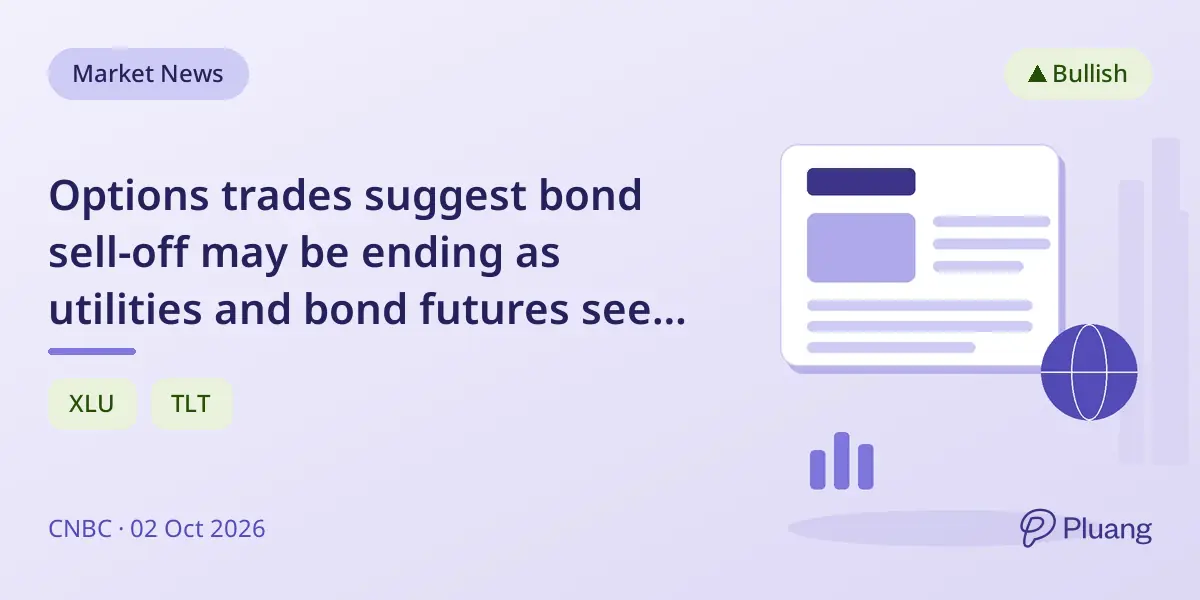 Options trades suggest bond sell-off may be ending as utilities and bond futures see bullish bets.