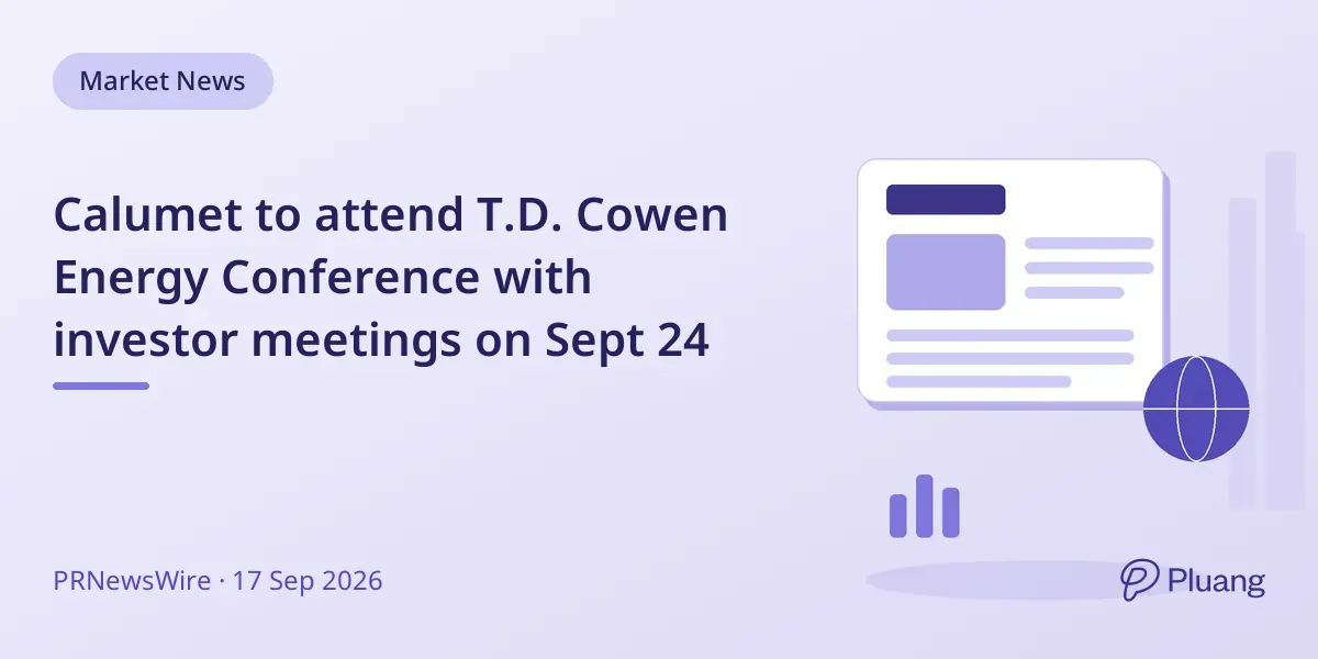 Calumet to attend T.D. Cowen Energy Conference with investor meetings on Sept 24
