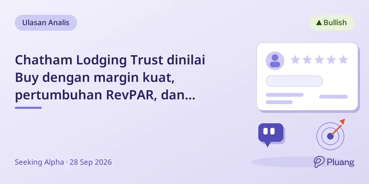 Chatham Lodging Trust dinilai Buy dengan margin kuat, pertumbuhan RevPAR, dan dividen berkelanjutan.