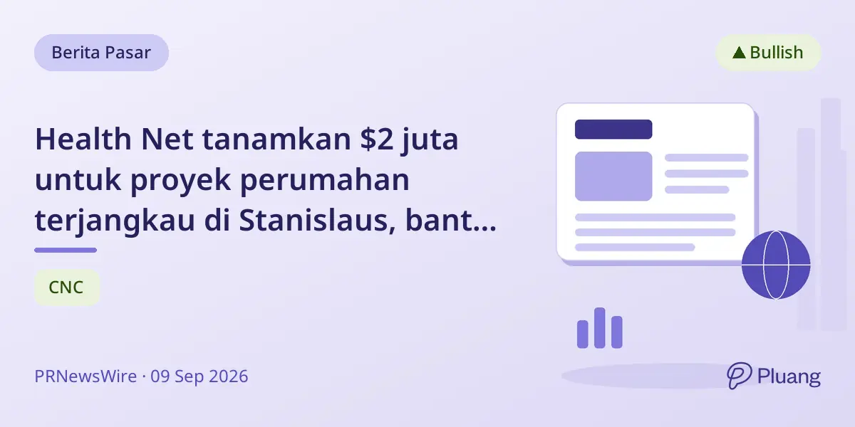 Health Net tanamkan $2 juta untuk proyek perumahan terjangkau di Stanislaus, bantu stabilitas rumah warga lokal.