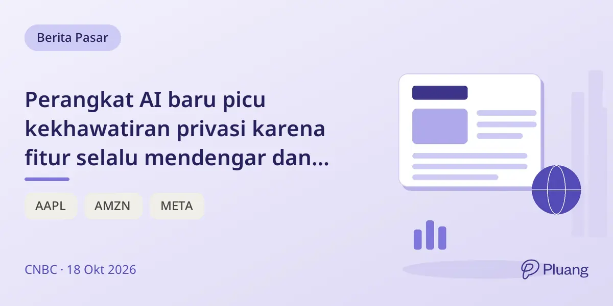 Perangkat AI baru picu kekhawatiran privasi karena fitur selalu mendengar dan risiko hukum bagi pengguna.