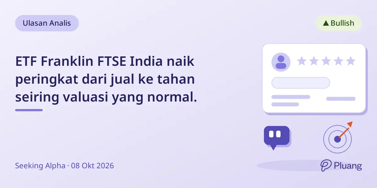 ETF Franklin FTSE India naik peringkat dari jual ke tahan seiring valuasi yang normal.