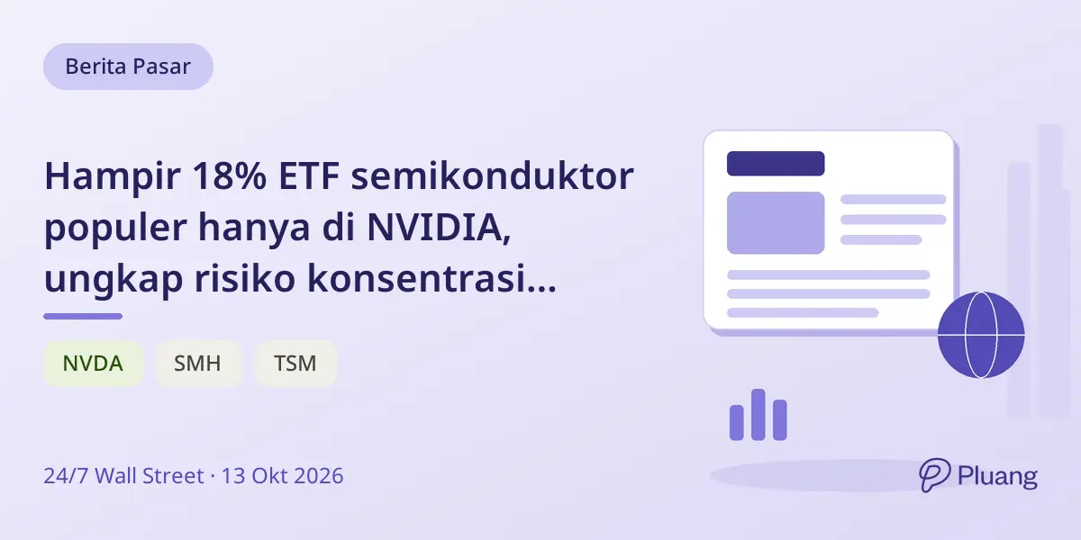 Hampir 18% ETF semikonduktor populer hanya di NVIDIA, ungkap risiko konsentrasi tinggi.