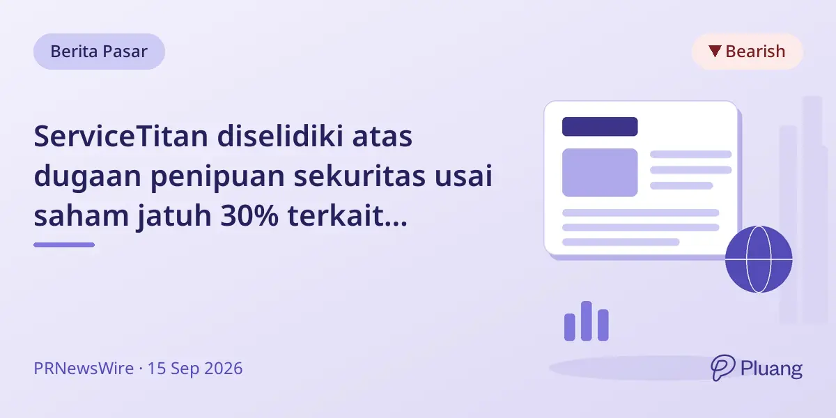 ServiceTitan diselidiki atas dugaan penipuan sekuritas usai saham jatuh 30% terkait platform AI dan ekspansi.