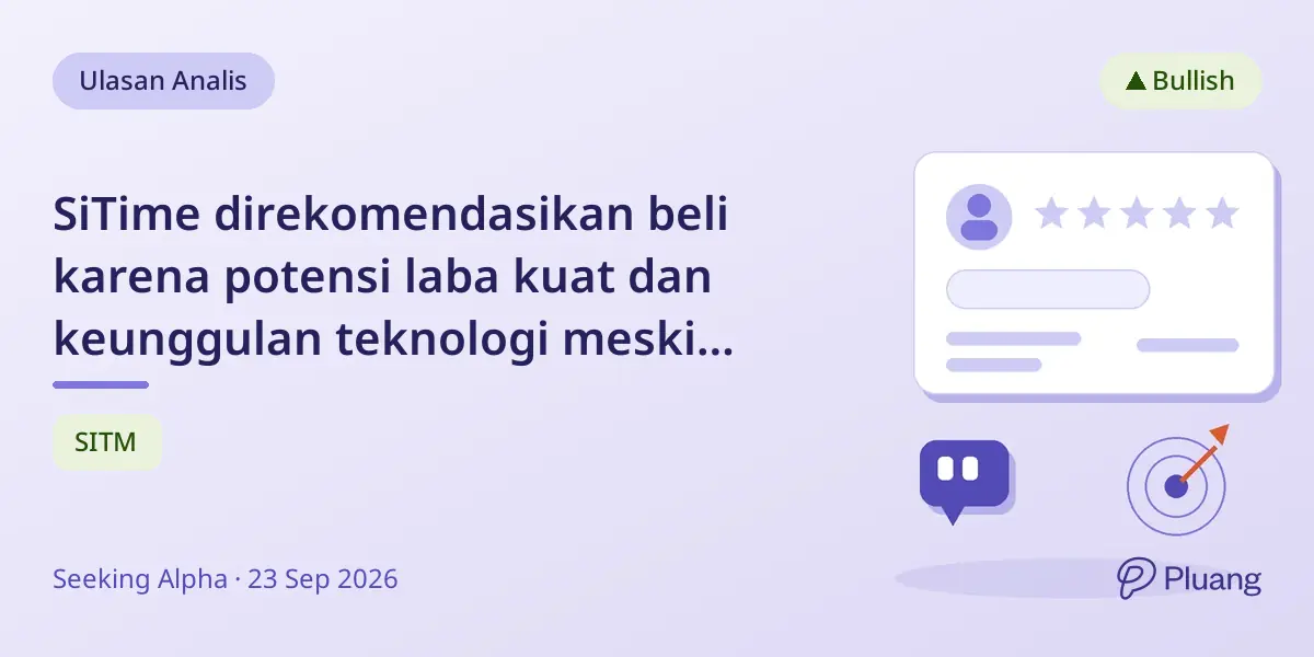 SiTime direkomendasikan beli karena potensi laba kuat dan keunggulan teknologi meski valuasi tinggi