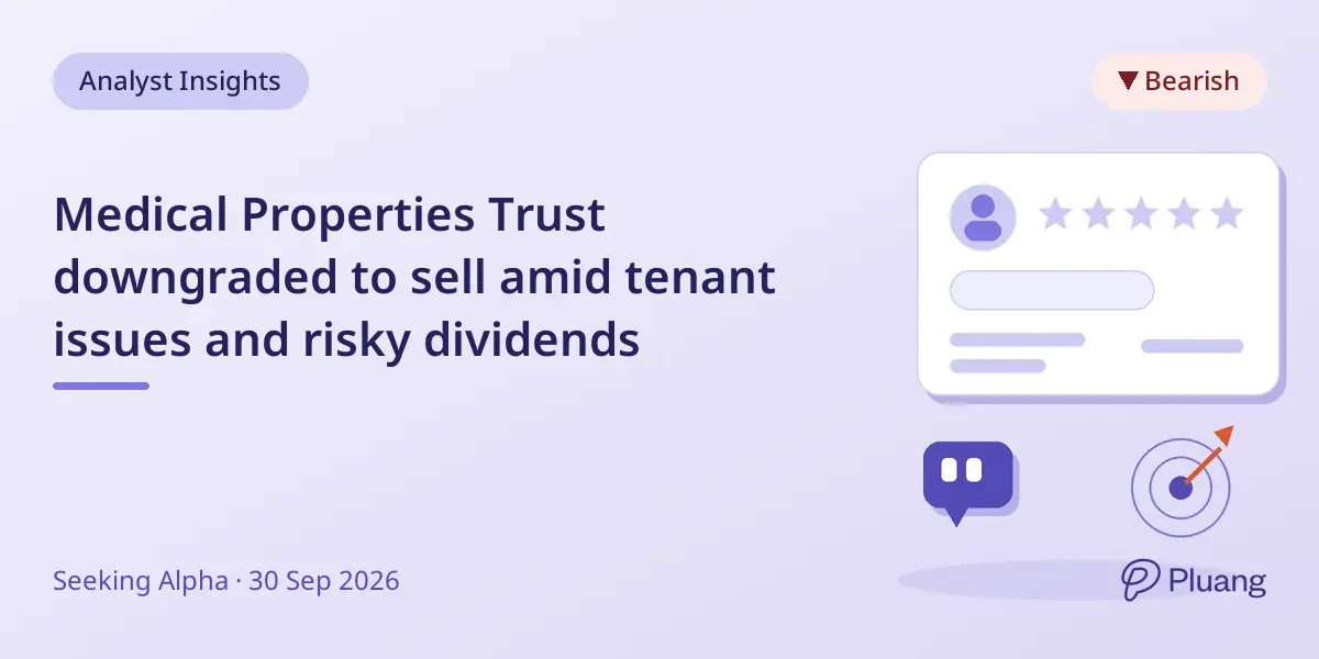 Medical Properties Trust downgraded to sell amid tenant issues and risky dividends