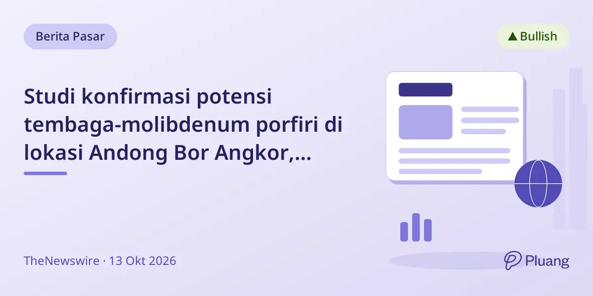 Studi konfirmasi potensi tembaga-molibdenum porfiri di lokasi Andong Bor Angkor, Kamboja