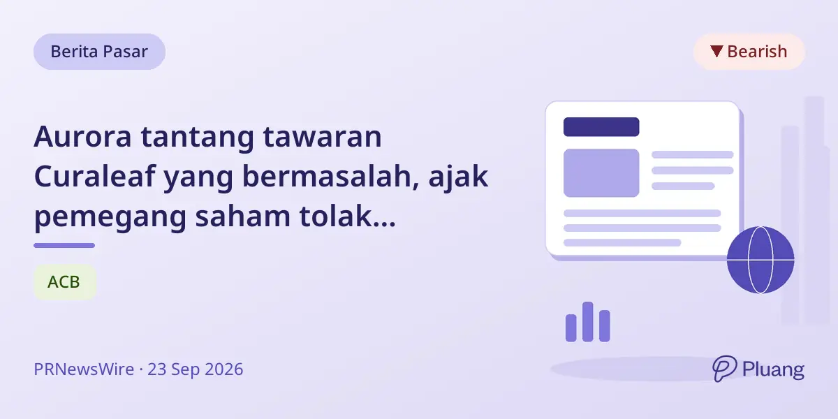 Aurora tantang tawaran Curaleaf yang bermasalah, ajak pemegang saham tolak tawaran.