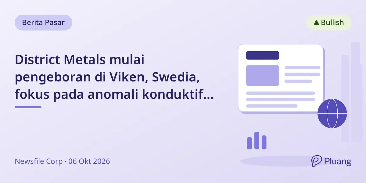 District Metals mulai pengeboran di Viken, Swedia, fokus pada anomali konduktif besar untuk uranium.