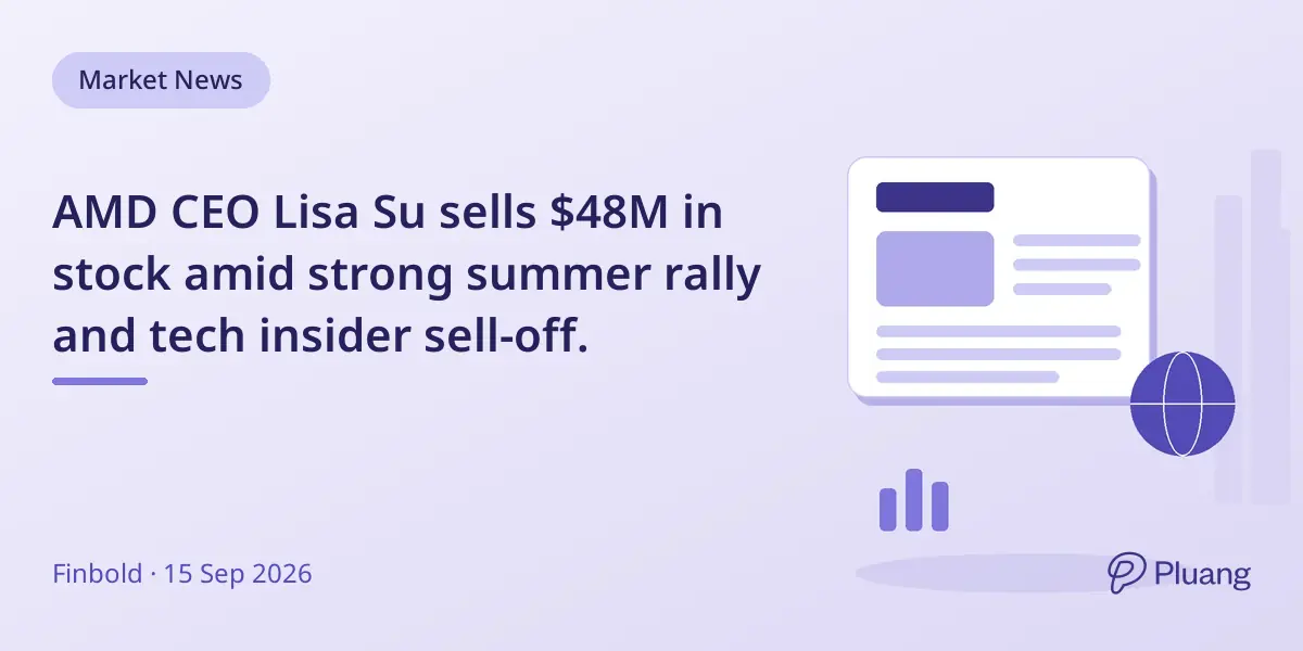 AMD CEO Lisa Su sells $48M in stock amid strong summer rally and tech insider sell-off.