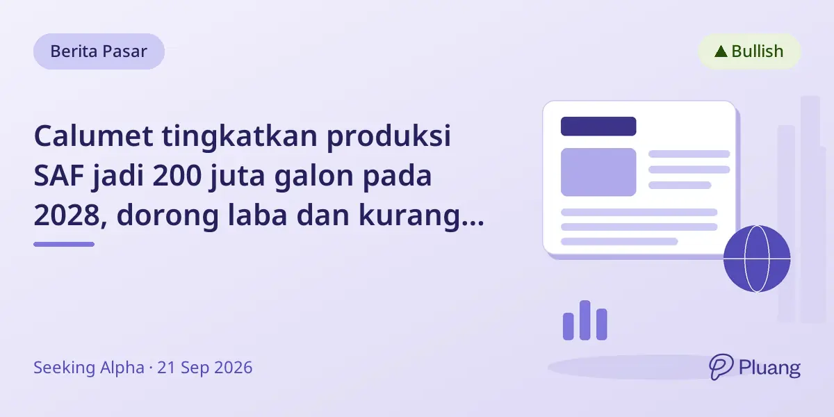 Calumet tingkatkan produksi SAF jadi 200 juta galon pada 2028, dorong laba dan kurangi risiko utang.