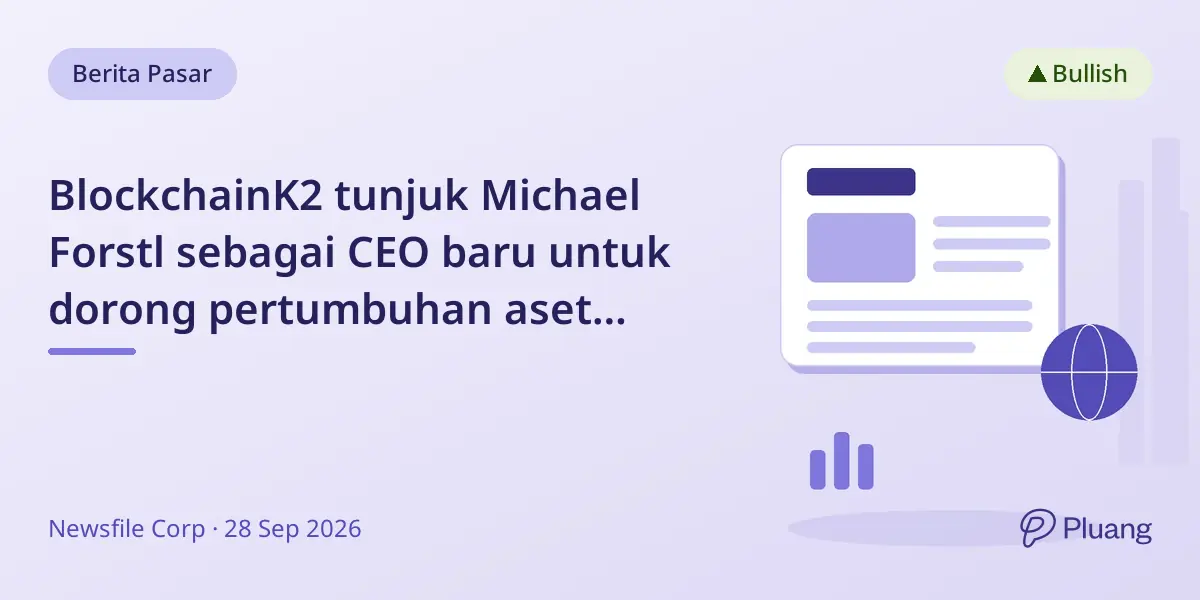 BlockchainK2 tunjuk Michael Forstl sebagai CEO baru untuk dorong pertumbuhan aset digital institusional.