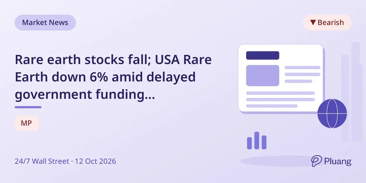 Rare earth stocks fall; USA Rare Earth down 6% amid delayed government funding milestones