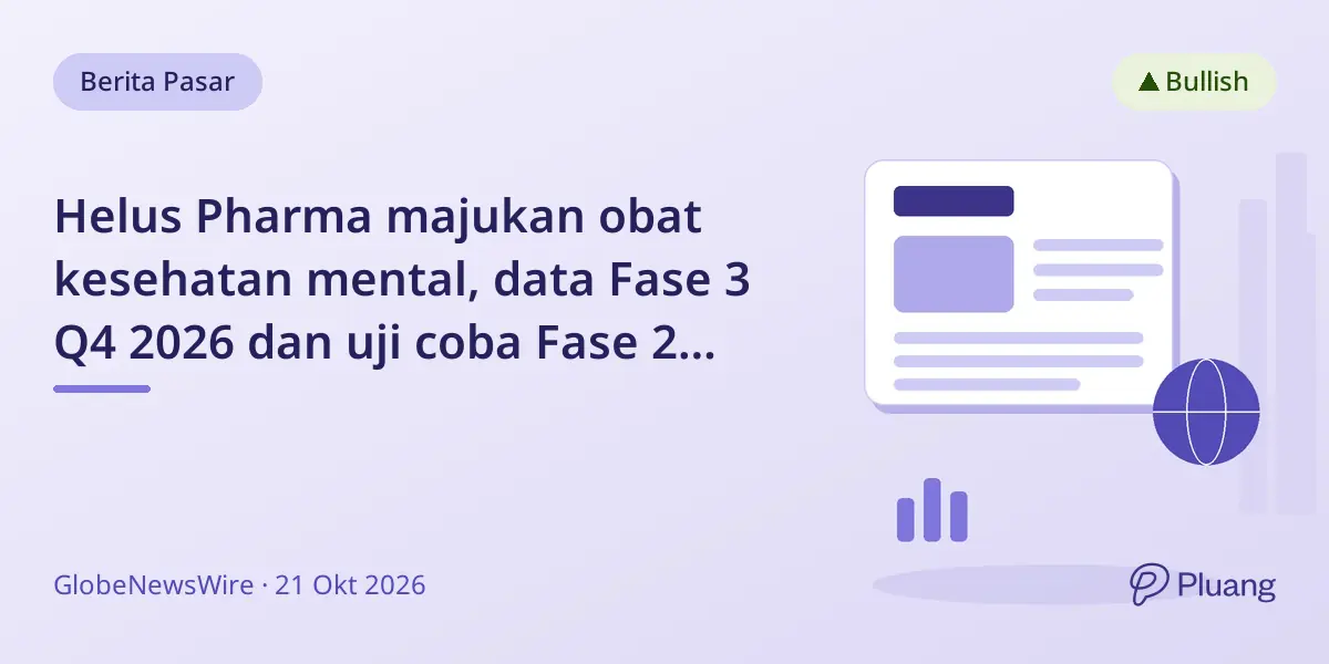 Helus Pharma majukan obat kesehatan mental, data Fase 3 Q4 2026 dan uji coba Fase 2 mulai Q1 2027