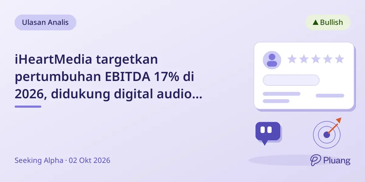 iHeartMedia targetkan pertumbuhan EBITDA 17% di 2026, didukung digital audio dan iklan politik.