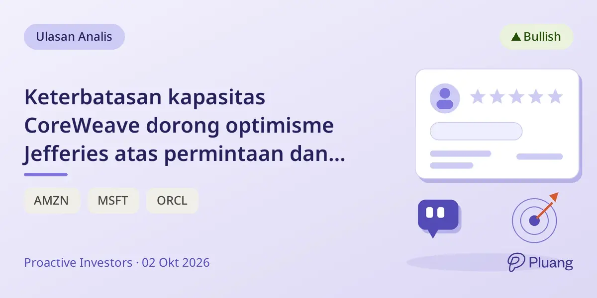Keterbatasan kapasitas CoreWeave dorong optimisme Jefferies atas permintaan dan harga AI.