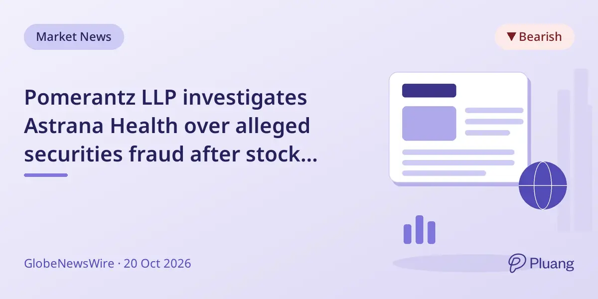 Pomerantz LLP investigates Astrana Health over alleged securities fraud after stock drops 9%.