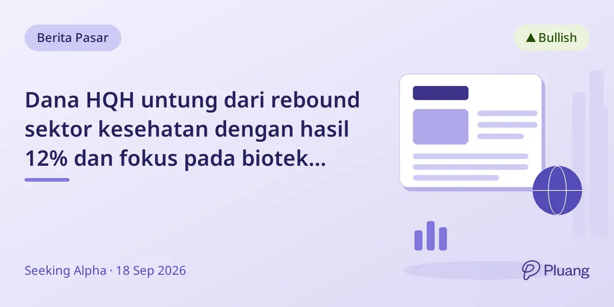 Dana HQH untung dari rebound sektor kesehatan dengan hasil 12% dan fokus pada biotek serta diversifikasi.