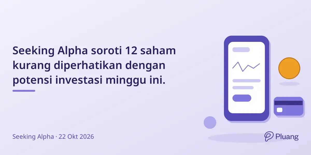 Seeking Alpha soroti 12 saham kurang diperhatikan dengan potensi investasi minggu ini.