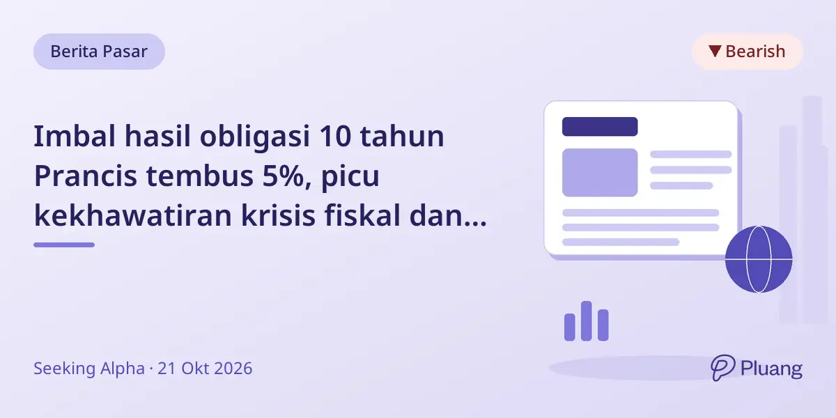 Imbal hasil obligasi 10 tahun Prancis tembus 5%, picu kekhawatiran krisis fiskal dan protes.