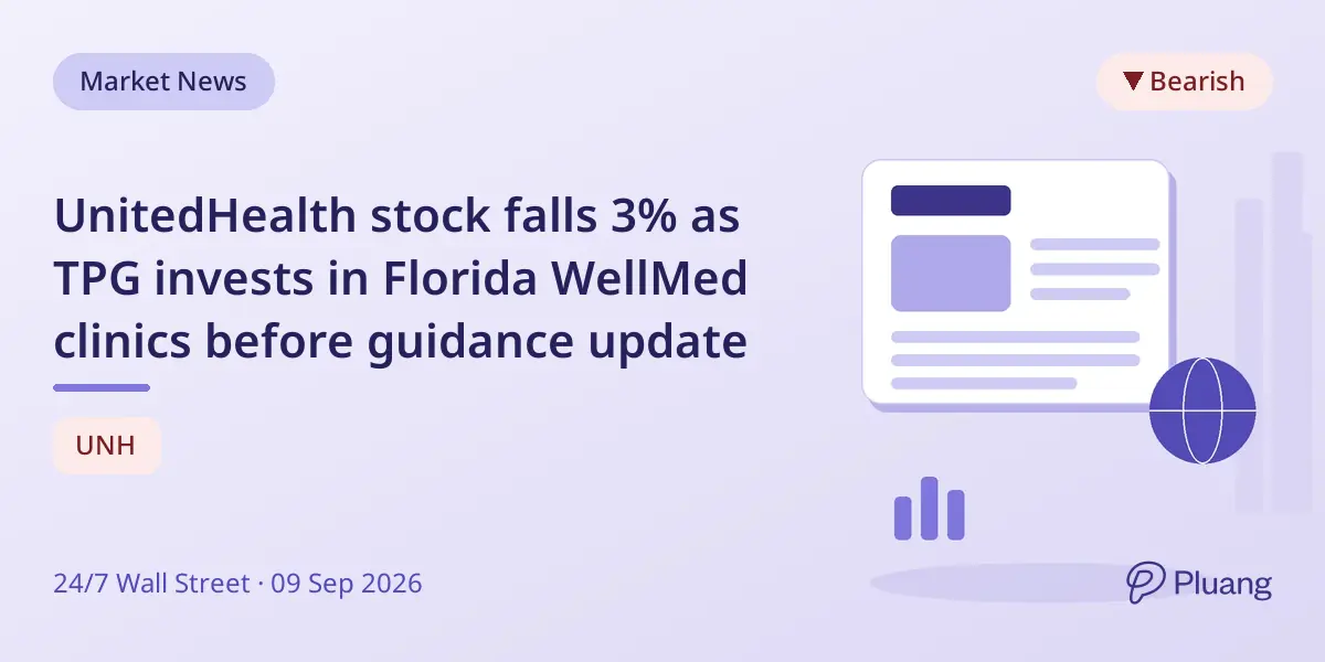 UnitedHealth stock falls 3% as TPG invests in Florida WellMed clinics before guidance update