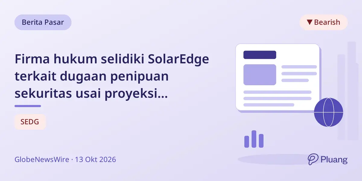 Firma hukum selidiki SolarEdge terkait dugaan penipuan sekuritas usai proyeksi pendapatan Q3 meleset.