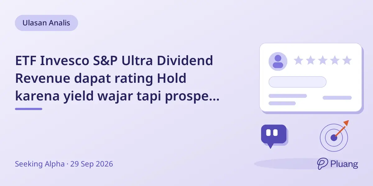 ETF Invesco S&P Ultra Dividend Revenue dapat rating Hold karena yield wajar tapi prospek pertumbuhan terbatas.