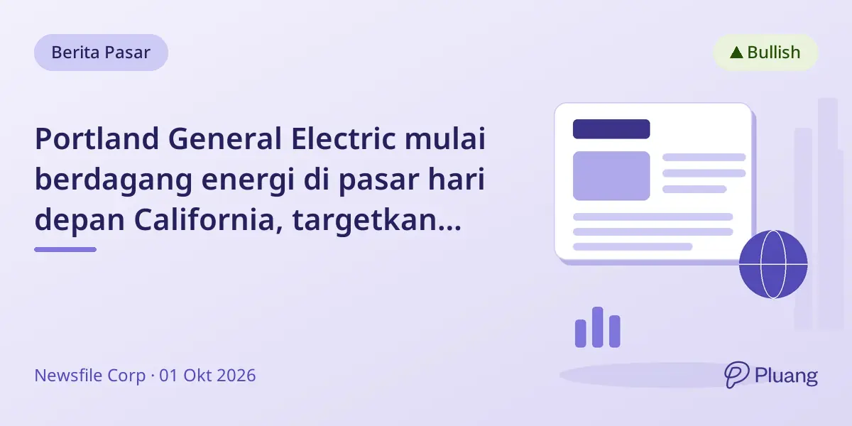 Portland General Electric mulai berdagang energi di pasar hari depan California, targetkan hemat $14 juta per tahun.