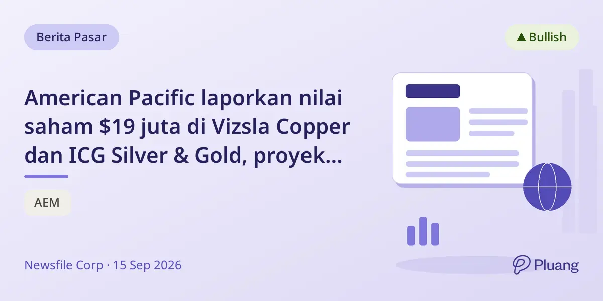 American Pacific laporkan nilai saham $19 juta di Vizsla Copper dan ICG Silver & Gold, proyek tambang maju.