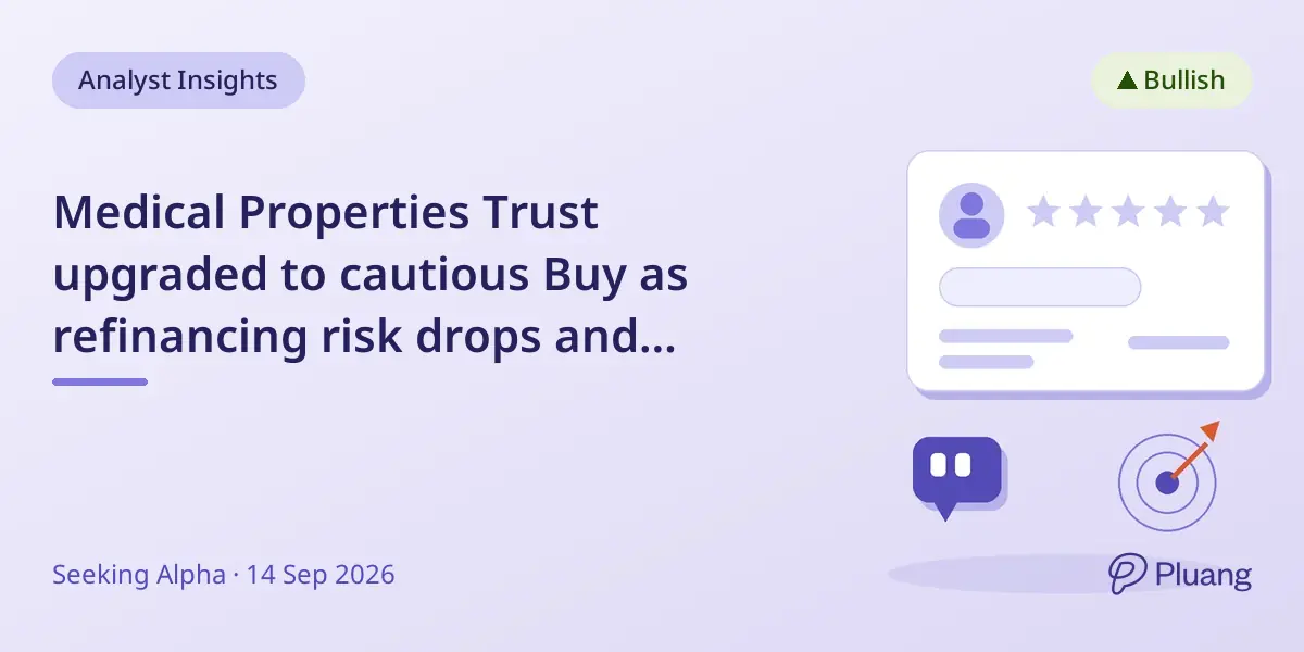 Medical Properties Trust upgraded to cautious Buy as refinancing risk drops and dividend yield nears 10%.