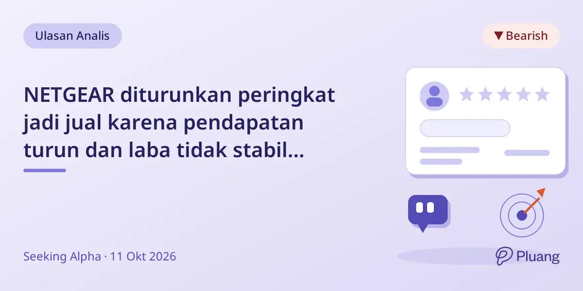 NETGEAR diturunkan peringkat jadi jual karena pendapatan turun dan laba tidak stabil meski kas kuat