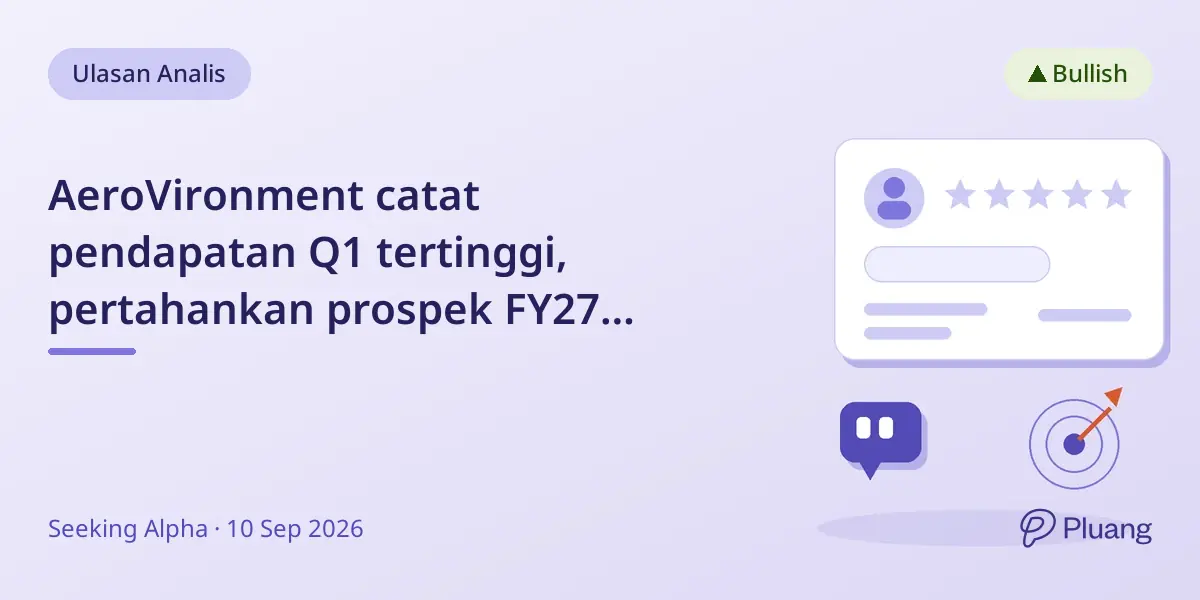 AeroVironment catat pendapatan Q1 tertinggi, pertahankan prospek FY27 meski ada risiko pelaksanaan