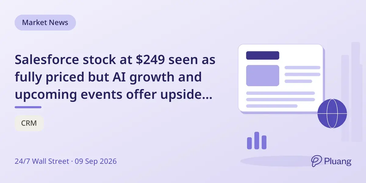 Salesforce stock at $249 seen as fully priced but AI growth and upcoming events offer upside potential.