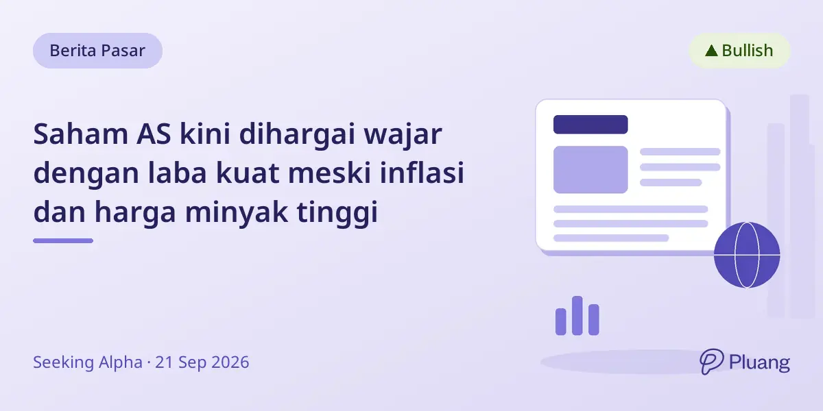 Saham AS kini dihargai wajar dengan laba kuat meski inflasi dan harga minyak tinggi