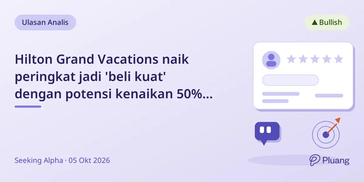 Hilton Grand Vacations naik peringkat jadi 'beli kuat' dengan potensi kenaikan 50%+ meski saham turun.