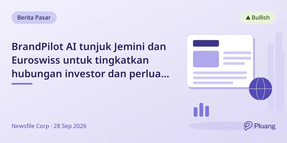 BrandPilot AI tunjuk Jemini dan Euroswiss untuk tingkatkan hubungan investor dan perluas penyelesaian utang.