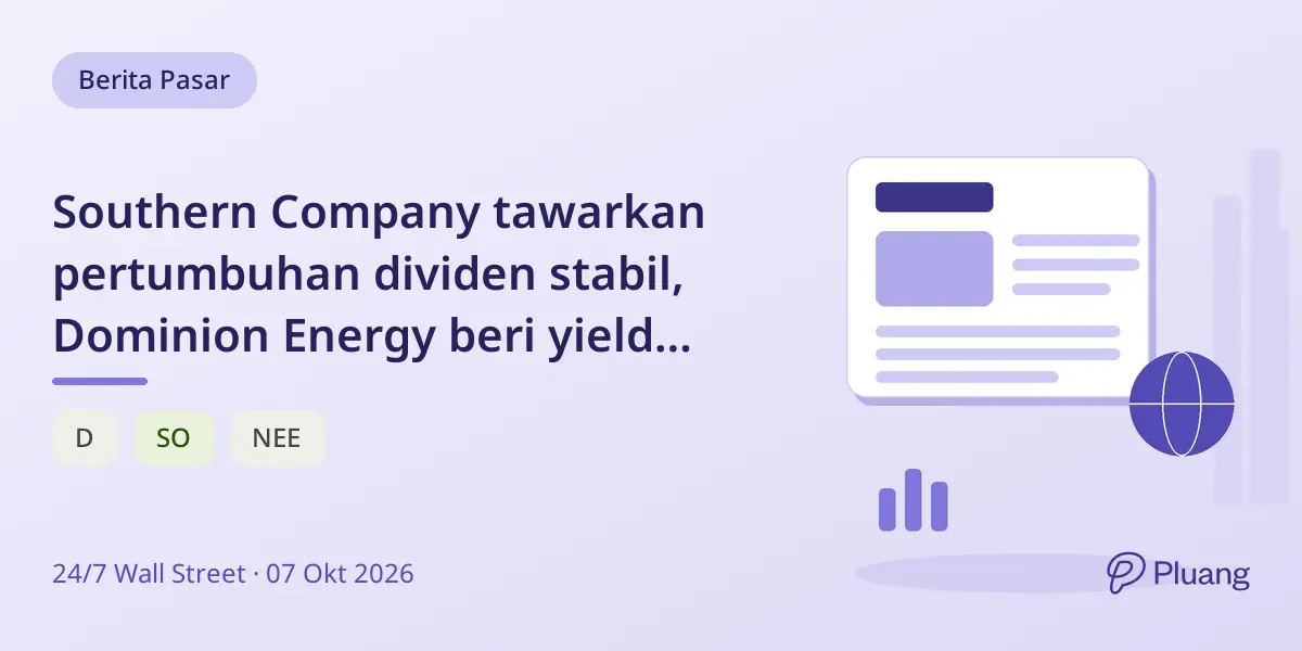 Southern Company tawarkan pertumbuhan dividen stabil, Dominion Energy beri yield lebih tinggi tapi dengan risiko.