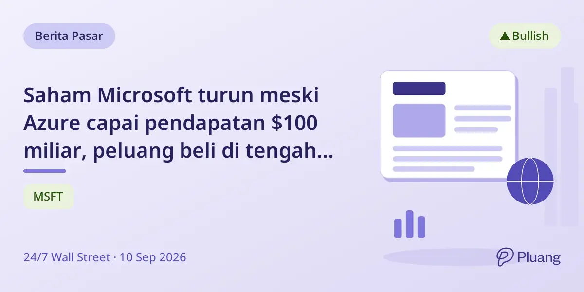 Saham Microsoft turun meski Azure capai pendapatan $100 miliar, peluang beli di tengah pertumbuhan AI kuat.
