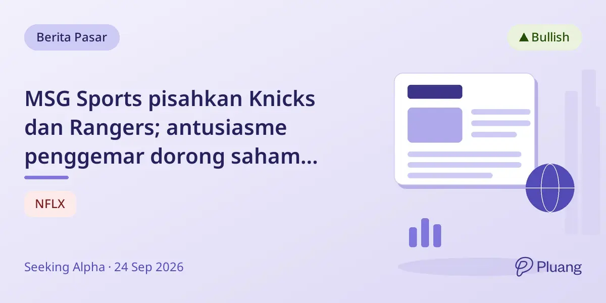 MSG Sports pisahkan Knicks dan Rangers; antusiasme penggemar dorong saham olahraga dan hiburan.