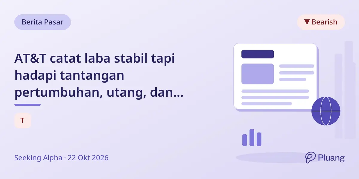 AT&T catat laba stabil tapi hadapi tantangan pertumbuhan, utang, dan persaingan, status Hold.