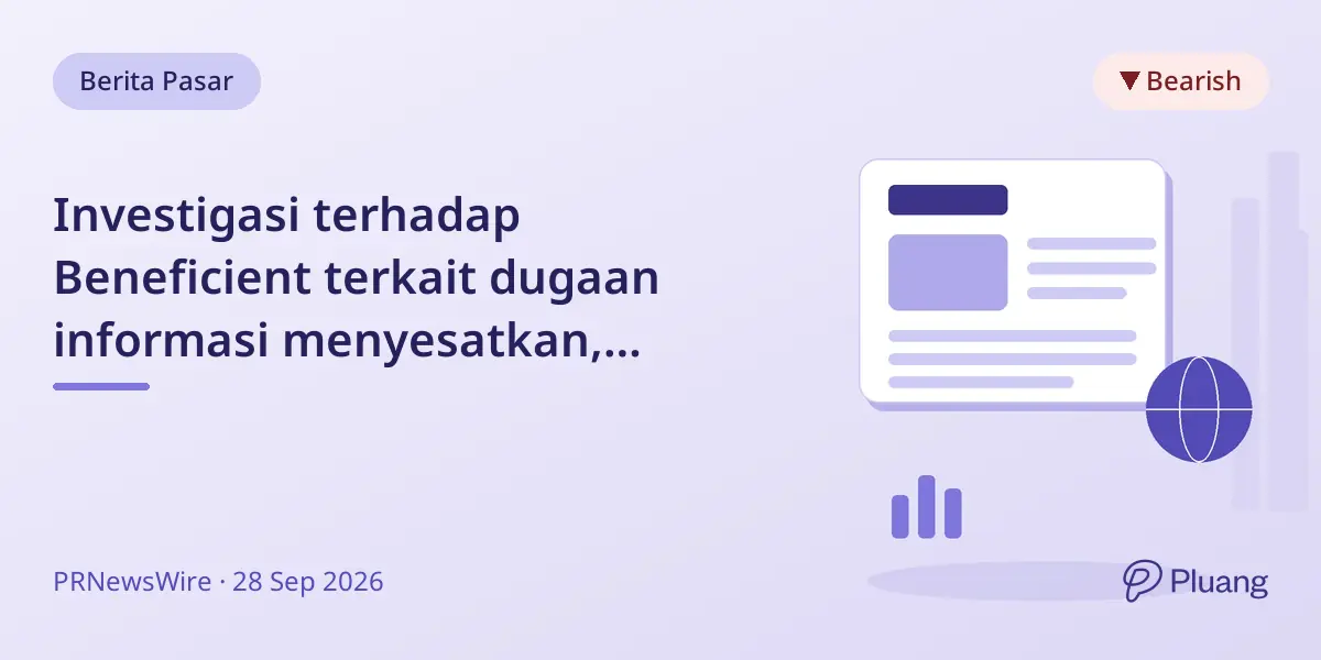 Investigasi terhadap Beneficient terkait dugaan informasi menyesatkan, gugatan kelas potensial berjalan.