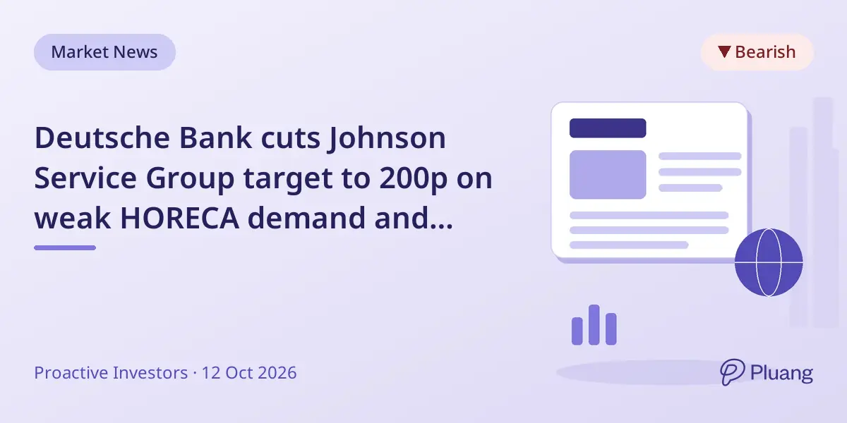 Deutsche Bank cuts Johnson Service Group target to 200p on weak HORECA demand and rising energy costs