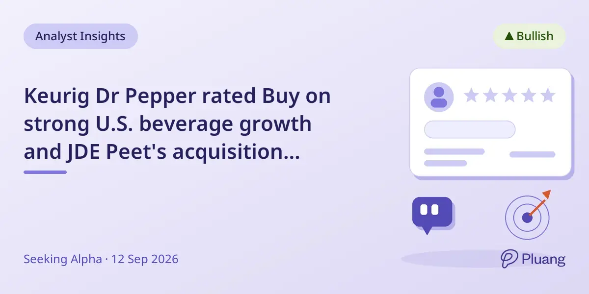 Keurig Dr Pepper rated Buy on strong U.S. beverage growth and JDE Peet's acquisition benefits