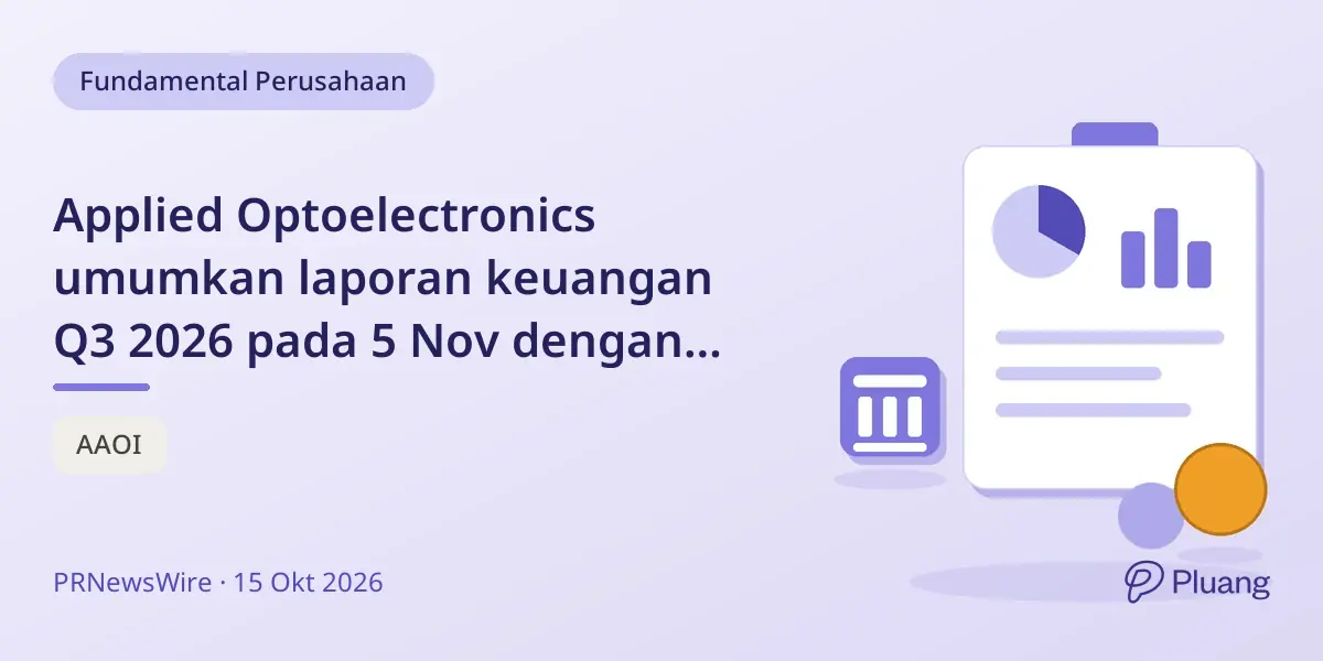 Applied Optoelectronics umumkan laporan keuangan Q3 2026 pada 5 Nov dengan siaran langsung.