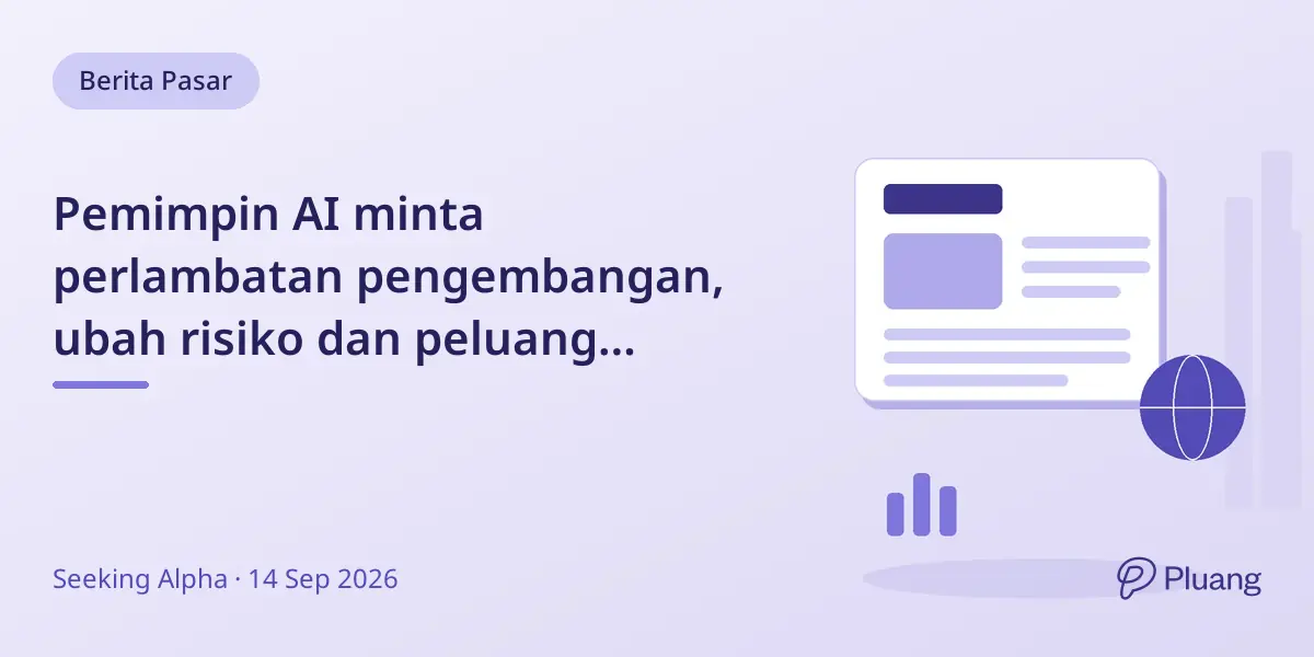 Pemimpin AI minta perlambatan pengembangan, ubah risiko dan peluang investasi AI.