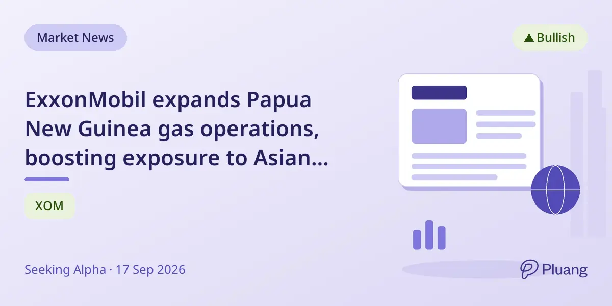 ExxonMobil expands Papua New Guinea gas operations, boosting exposure to Asian markets.