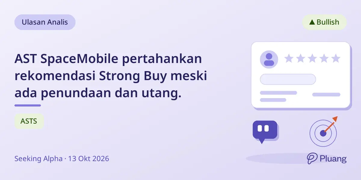 AST SpaceMobile pertahankan rekomendasi Strong Buy meski ada penundaan dan utang.
